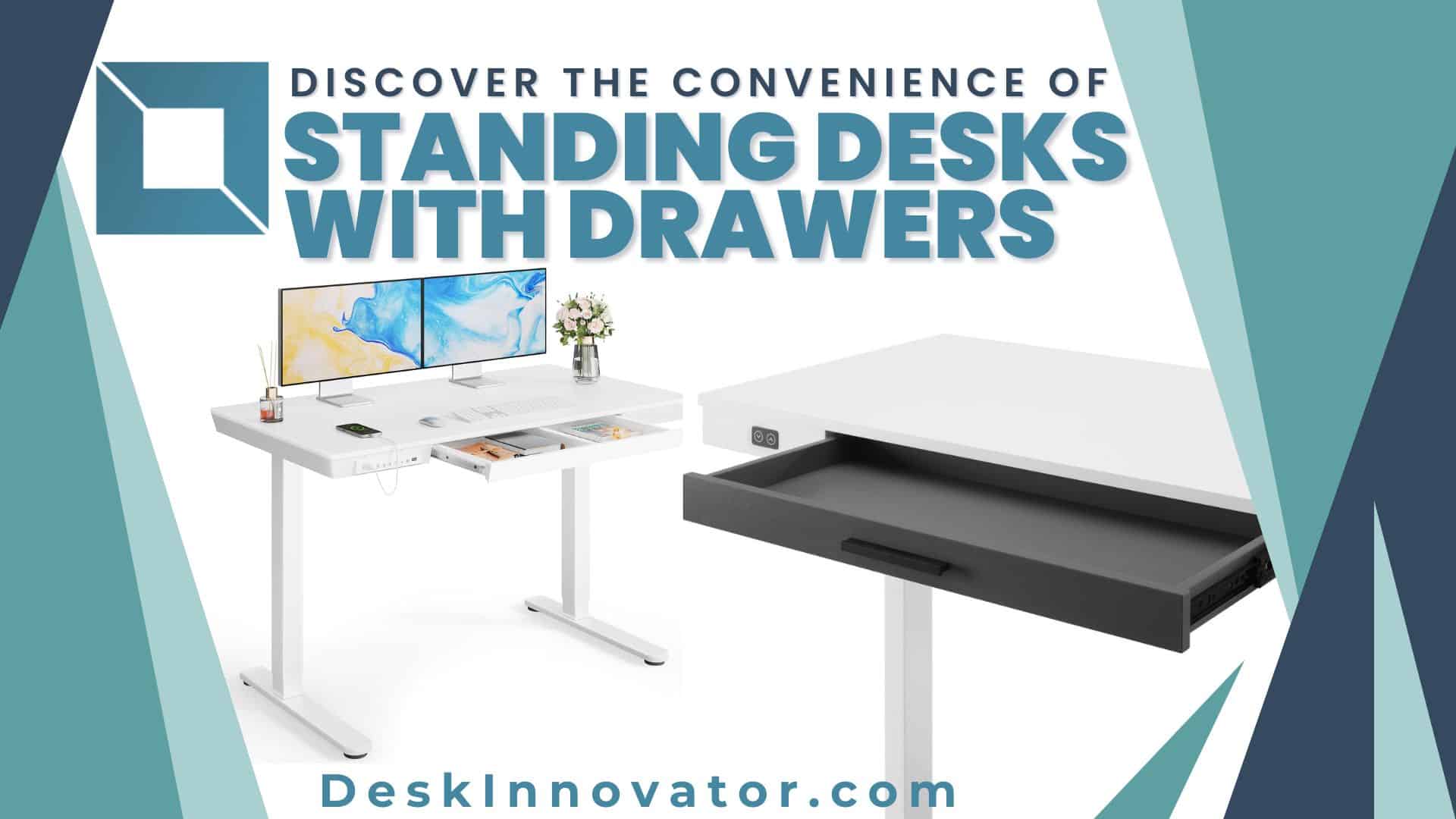 Convenience of Standing Desks with Drawers